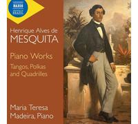 Maria Teresa Madeira - Henrique Alves de Mesquita: Piano Works - Tangos, Polkas and Quadrilles