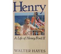 Henry: A Life of Henry Ford II