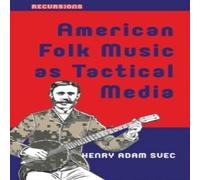 Henry Adam Svec American Folk Music as Tactical Media Book - Paperback Henry Adam Svec Multicolor