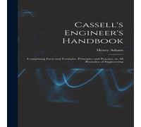Henry Adams Cassell's Engineer's Handbook: Comprising Facts & Formulae Henry Adams Multicolor