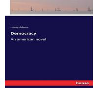 Henry Adams Democracy:An american novel Paperback Book Henry Adams Multicolor