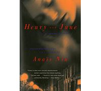 Henry and June: From "A Journal of Love" -The Unexpurgated Diary of Anais Nin (1931-1932)