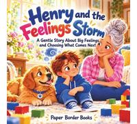 Henry and the Feelings Storm: A Gentle Story About Big Feelings and Choosing What Comes Next (Henry´s Growing Up Series)