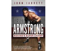 Henry Armstrong : Boxing's Super Champ