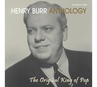 Henry Burr - Anthology: the Original King O