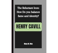 HENRY CAVILL: The Reluctant Icon: How Do you balance fame and identity?