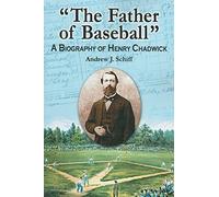 Henry Chadwick: A Biography – A Biography of Henry Chadwick – McFarland