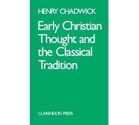 Henry Chadwick Early Christian Thought and the Classical Tradition (Paperback)