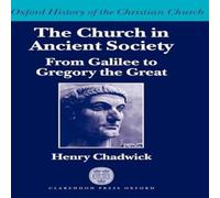 Henry Chadwick The Church in Ancient Society (from Galilee to Gregory the Great) Henry Chadwick Multicolor