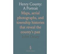 Henry County: A Portrait: Maps, aerial photographs, and township histories that reveal the county’s past