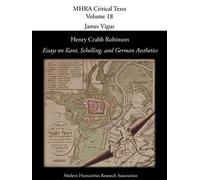 Henry Crabb Robinson, 'Essays on Kant, Schelling, and German Aesthetics' (Mhra Critical Texts)