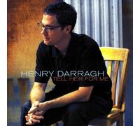 Henry Darragh : Tell Her For Me CD