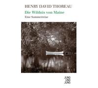Henry David Thoreau Die Wildnis von Maine: Eine Sommerreise (Paperback)