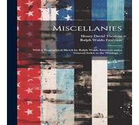 Henry David Thoreau Miscellanies: With a Biographical Sketch by Ralph Waldo Emerson Henry David Thoreau Multicolor