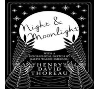 Henry David Thoreau Night & Moonlight: With a Biographical Sketch by Ralph Waldo Henry David Thoreau Multicolor