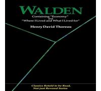 Henry David Thoreau Walden: Containing Economy & Where I Lived & What I Lived for Henry David Thoreau Multicolor