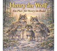 Henry der Wolf: Ein Platz für Henry im Rudel