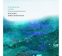 Henry Drummond Eternal Life: With an Essay on Eternity By John Charles Ryle Henry Drummond Multicolor