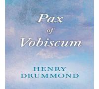 Henry Drummond Pax Vobiscum: With an Essay on Religion by James Young Simpson Henry Drummond Multicolor
