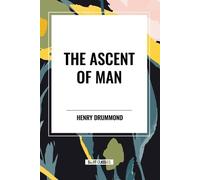 Henry Drummond The Ascent of Man (Paperback)