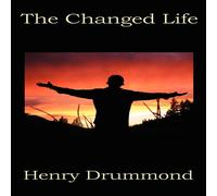 Henry Drummond The Changed Life: Reflections on Transformation & Spiritual in White Henry Drummond White