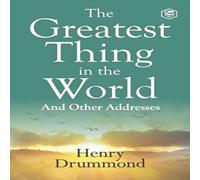 Henry Drummond The Greatest Thing in the World: Experience the Enduring Power of Henry Drummond Multicolor