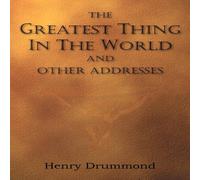 Henry Drummond The Greatest Thing in the World & Other Addresses Paperback Book in White Henry Drummond White