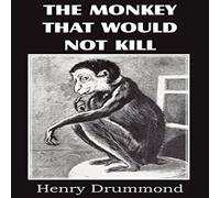 Henry Drummond The Monkey That Would Not Kill Paperback Book Henry Drummond Multicolor