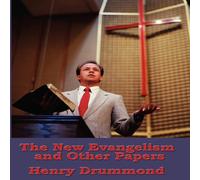 Henry Drummond The New Evangelism & Other Papers: A Sublime Book Paperback in White Henry Drummond White
