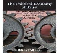 Henry Farrell The Political Economy of Trust: Institutions, Interests, and Henry Farrell Multicolor