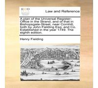 Henry Fielding A plan of the Universal Register-Office in the Strand, & of that Henry Fielding Multicolor