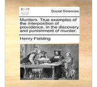 Henry Fielding Murders. True examples of the interposition of providence, in the Henry Fielding Multicolor