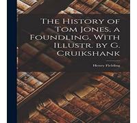 Henry Fielding The History of Tom Jones, a Foundling, With Illustr. by G Henry Fielding Multicolor