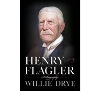 Henry Flagler: A Biography