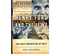 Henry Ford and the Jews: The Mass Production of Hate