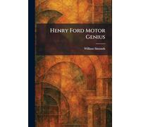 Henry Ford Motor Genius