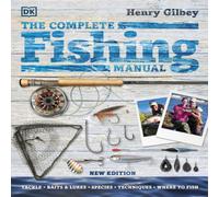 Henry Gilbey The Complete Fishing Manual Hardback Book Henry Gilbey Multicolor