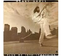 Henry Gross - Plug Me Into Something