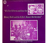 Henry Hall - It's Five Fifteen And Time For Henry Hall And The BBC Dance Orchestra [Vinyl LP] [VINYL]