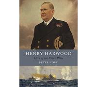 Henry Harwood: Hero of the River Plate