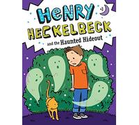 Henry Heckelbeck and the Haunted Hideout: Volume 3