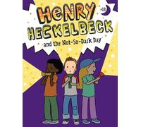 Henry Heckelbeck and the Not-So-Dark Day (Volume 18)