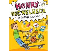 Henry Heckelbeck at the Mega Magic Mart