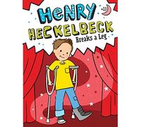 Henry Heckelbeck Breaks a Leg: 13
