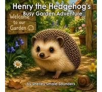 HENRY HEDGEHOG'S BUSY GARDEN ADVENTURE