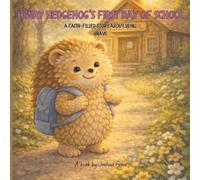 Henry Hedgehog's First Day of School: A Faith-filled Story About Being Brave