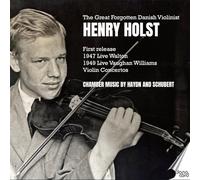Henry Holst; Erling Blondal Bengtsson; Victor Schioler; Ernest Element; Herbert Downes; Anthony Pini; Eileen Joyce; Gerald Moore; BBC Welsh Orchestra; BBC Northern Orchestra; Mansel Thomas; Charles Groves - The Great Forgotten Danish Violinist Henry Holst
