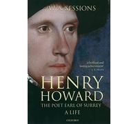 Henry Howard, the Poet Earl of Surrey: A Life