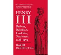 Henry III: Reform, Rebellion, Civil War, Settlement, 1258-1272 (The English Monarchs Series)