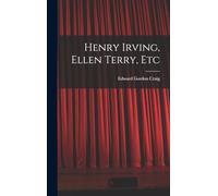 Henry Irving, Ellen Terry, Etc